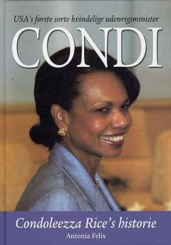 Condi : Condoleezza Rice's historie