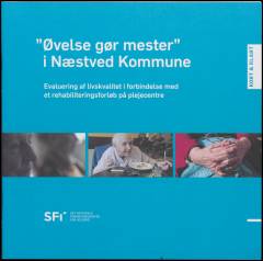 "Øvelse gør mester" i Næstved Kommune : evaluering af livskvalitet i forbindelse med et rehabiliteringsforløb på plejecentre