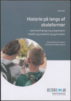 Historie på langs af skoleformer : sammenhænge og progression mellem grundskole og gymnasier : rapport