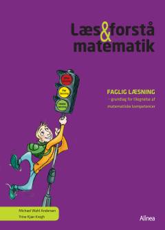 Læs & forstå matematik : faglig læsning - grundlag for tilegnelse af matematiske kompetencer