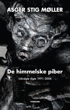 De himmelske piber : udvalgte digte 1991-2006