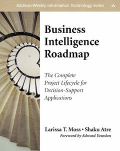 Business intelligence roadmap : the complete project lifecycle for decision-support applications