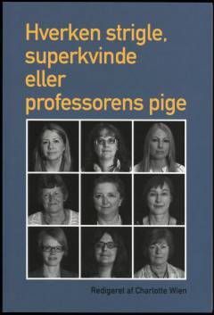 Hverken strigle, superkvinde eller professorens pige