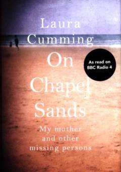 On chapel sands : my mother and other missing persons