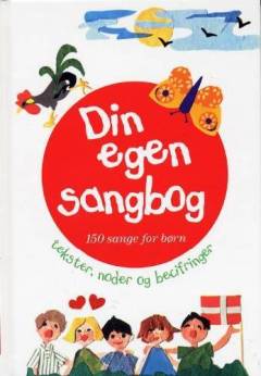 Din egen sangbog : 150 sange for børn : tekster, noder og becifringer