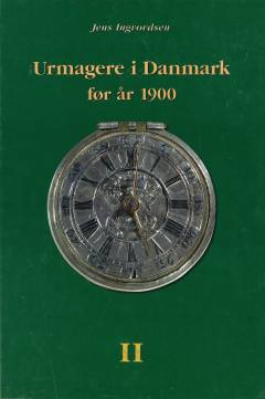 Urmagere i Danmark før år 1900. Bind 2