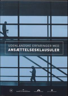 Udenlandske erfaringer med ansættelsesklausuler : fra Aftalen om en vækstpakke