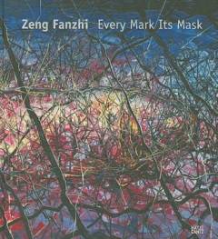 Zeng Fanzhi : every mark its mask
