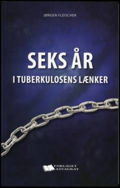 Seks år i tuberkulosens lænker