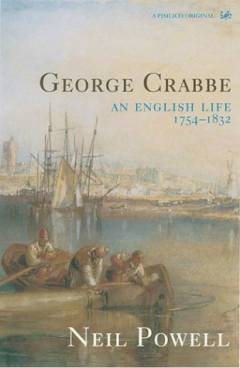 George Crabbe : an English life: 1754-1832