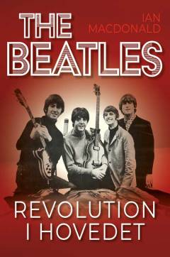 The Beatles : revolution i hovedet : The Beatles' indspilninger og 60'erne