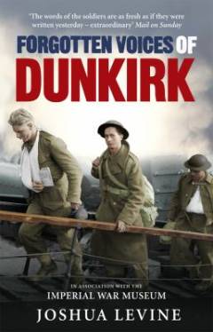 Forgotten voices of Dunkirk : in association with the Imperial War Museum