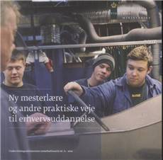 Ny mesterlære og andre praktiske veje til erhvervsuddannelse