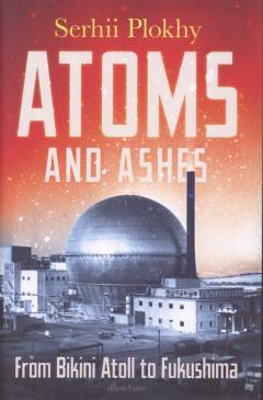 Atoms and ashes : from Bikini Atoll to Fukushima
