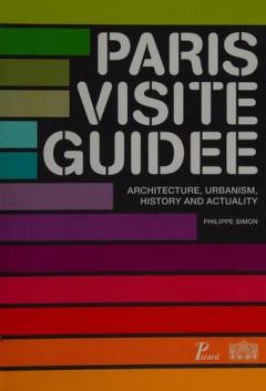 Paris visite guidee : architecture, urbanism, history and actuality