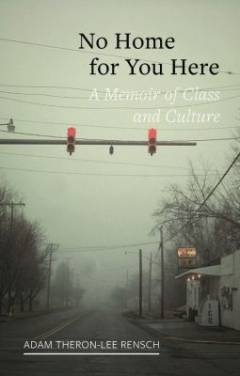 No home for you here : a memoir of class and culture