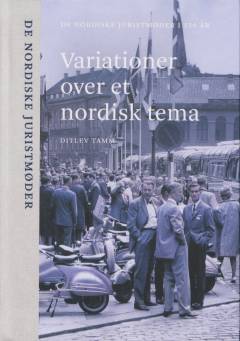 De Nordiske Juristmøder i 150 år : variationer over et nordisk tema