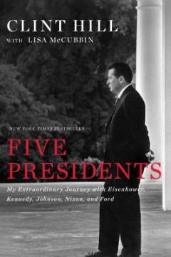 Five presidents : my extraordinary journey with Eisenhower, Kennedy, Johnson, Nixon, and Ford