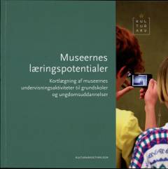 Museernes læringspotentialer : kortlægning af museernes undervisningsaktiviteter til grundskoler og ungdomsuddannelser