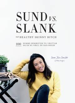 Sund vs. slank : 100 nemme opskrifter til vægttab og en ny vægt, du kan holde