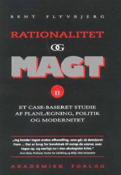 Rationalitet og magt. Bind 2 : Et case-baseret studie af planlægning, politik og modernitet