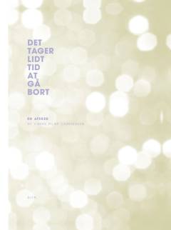 Det tager lidt tid at gå bort : en afsked