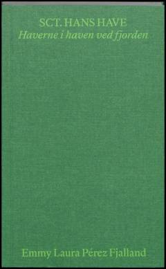 Sct. Hans Have : haverne i haven ved fjorden : haver, hænder, forstyrrelser og fællesskaber