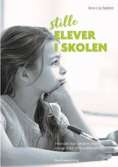 Stille elever i skolen : hvordan kan læreren møde elever med stille adfærd?