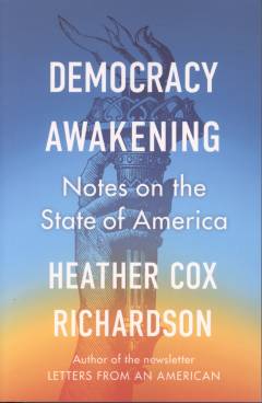 Democracy awakening : notes on the state of America