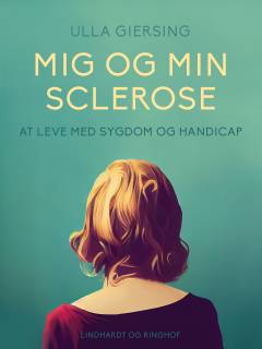 Mig og min sclerose : at leve med sygdom og handicap