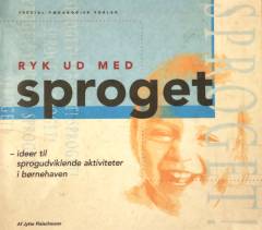 Ryk ud med sproget : ideer til sprogudviklende aktiviteter i børnehaven