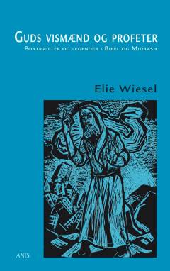 Guds vismænd og profeter : portrætter og legender i Bibel og Midrash