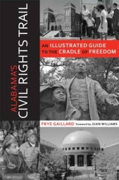 Alabama's civil rights trail : an illustrated guide to the cradle of freedom