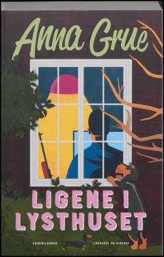 Ligene i lysthuset : kriminalroman
