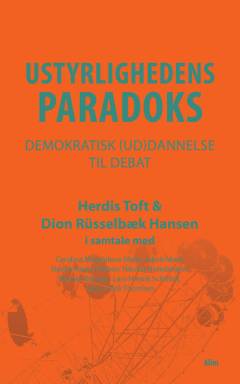 Ustyrlighedens paradoks : demokratisk (ud)dannelse til debat