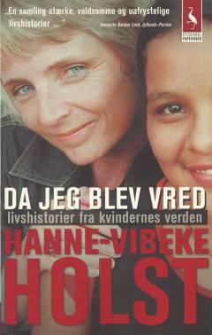 Da jeg blev vred : livshistorier fra kvindernes verden