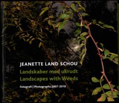 Landskaber med ukrudt : fotografi 2007-2010