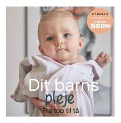 Dit barns pleje : fra top til tå