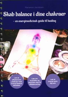 Skab balance i dine chakraer : en energimedicinsk guide til healing