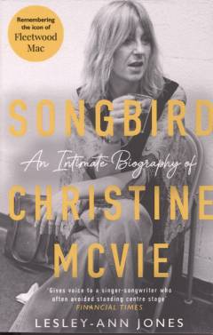 Songbird : an intimate biography of Christine McVie