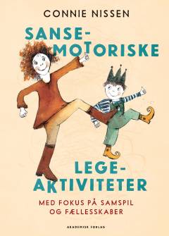 Sansemotoriske legeaktiviteter : med fokus på samspil og fællesskaber