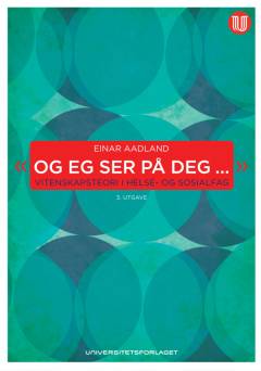 Og eg ser på deg... : vitenskapsteori i helse- og sosialfag