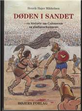 Døden i sandet : en historie om Colosseum og gladiatorkampene