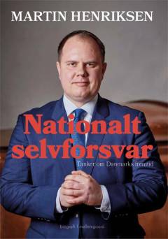 Nationalt selvforsvar : tanker om Danmarks fremtid