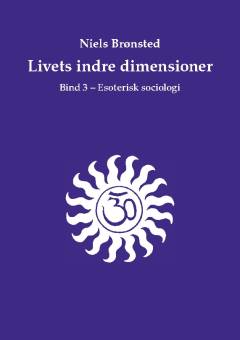 Livets indre dimensioner. Bind 3 : Esoterisk sociologi