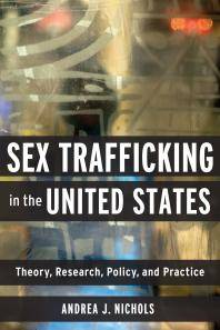 Sex trafficking in the United States : theory, research, policy, and practice