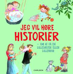 Jeg vil høre historier : om at få en lillesøster eller lillebror : og så en om hvordan du blev til