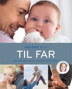 Helens bog til far : vær far med tillid, nærvær og respekt