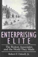 Enterprising elite : the Boston Associates and the world they made