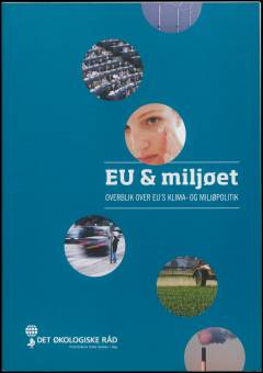 EU & miljøet : overblik over EU's klima- og miljøpolitik